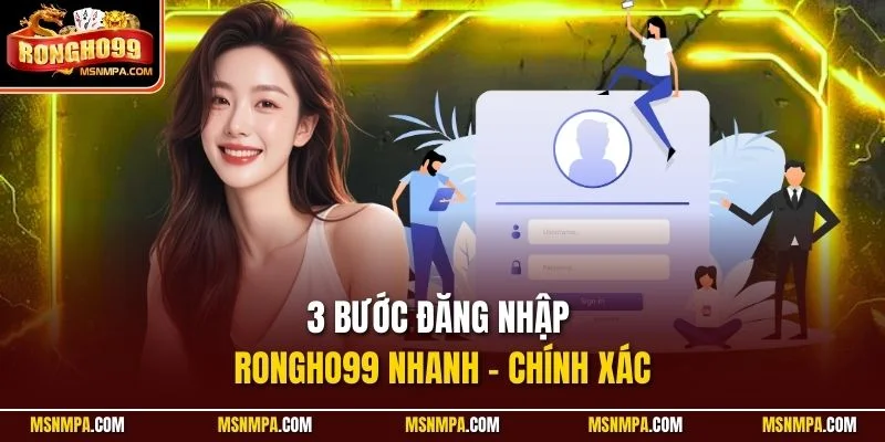 3 bước đăng nhập Rongho99 nhanh - chính xác
