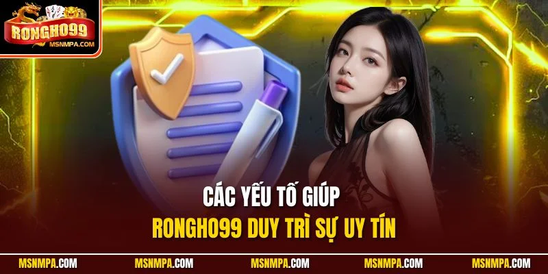 Các yếu tố giúp Rongho99 duy trì sự uy tín
