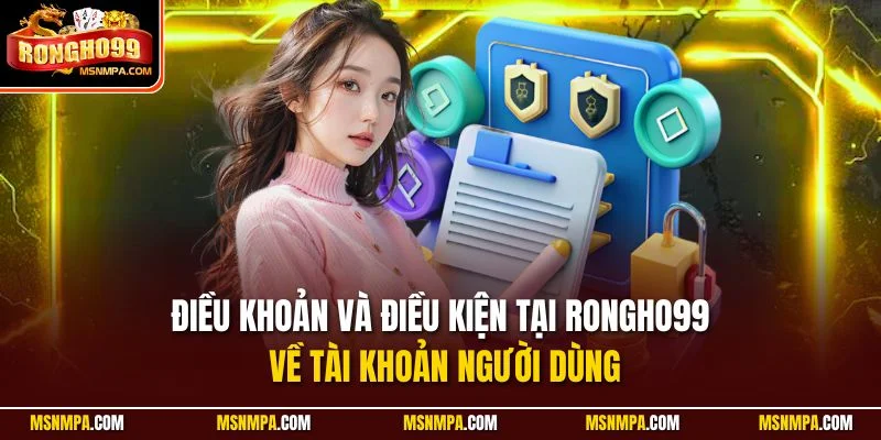 Điều khoản và điều kiện tại Rongho99 về tài khoản người dùng