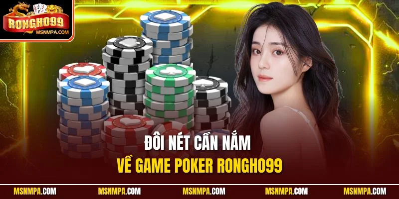 Đôi nét cần nắm về game Poker Rongho99