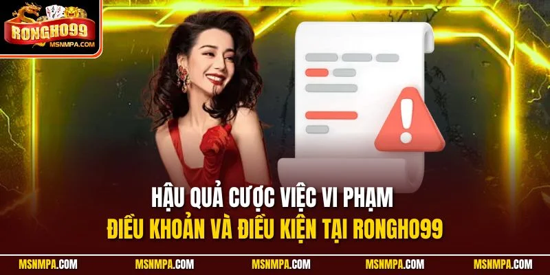 Hậu quả cược việc vi phạm điều khoản và điều kiện tại Rongho99