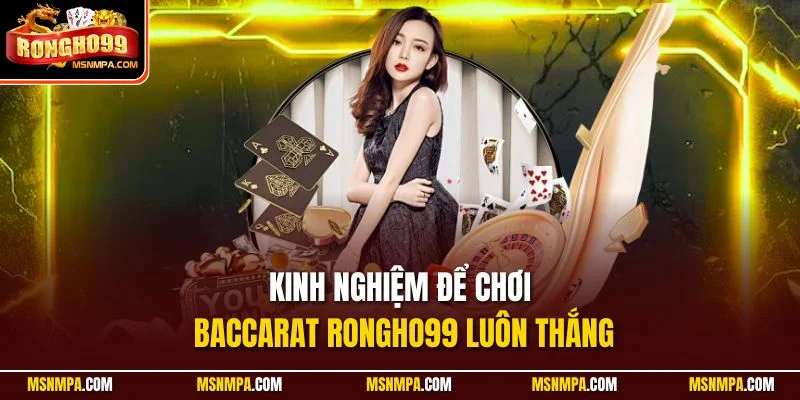 Kinh nghiệm để chơi Baccarat Rongho99 luôn thắng