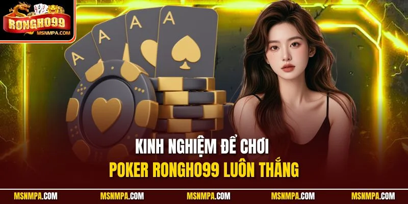 Kinh nghiệm để chơi Poker Rongho99 luôn thắng