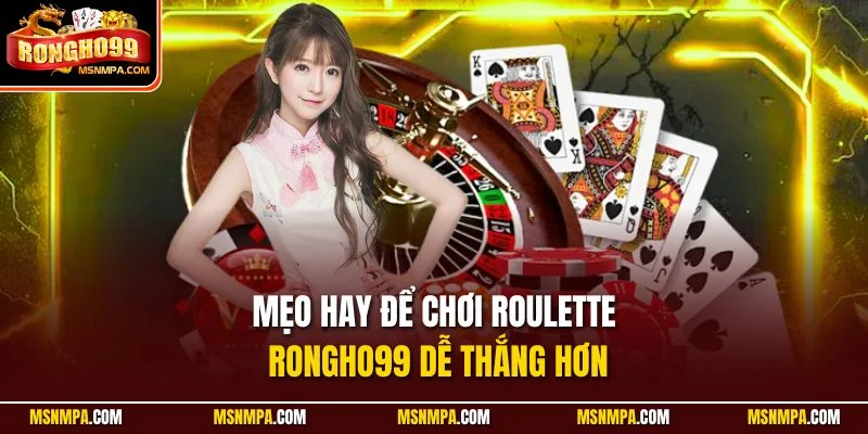 Mẹo hay để chơi Roulette Rongho99 dễ thắng hơn