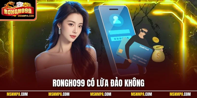 Rongho99 có lừa đảo không