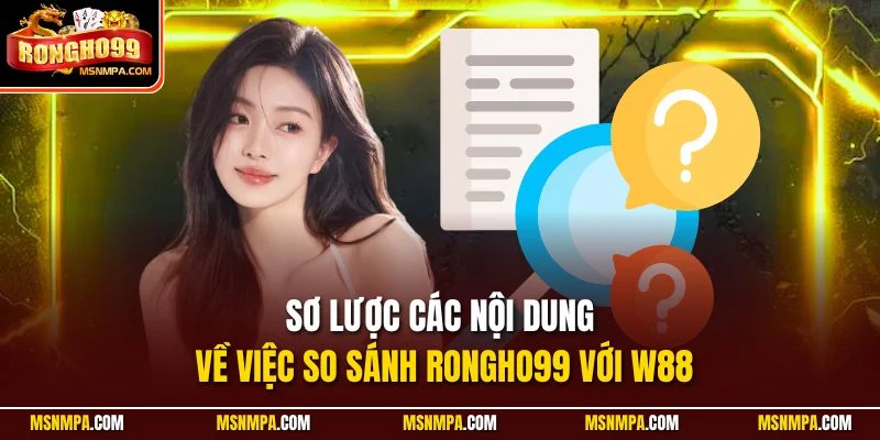 Sơ lược các nội dung về việc so sánh Rongho99 với W88