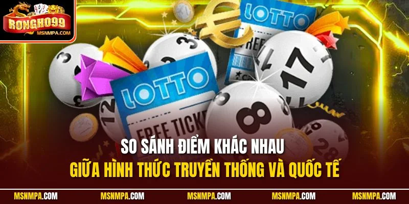 So sánh điểm khác nhau giữa hình thức truyền thống và quốc tế