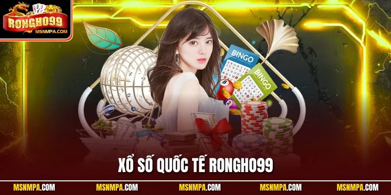 Xổ Số Quốc Tế Rongho99 - Cơ Hội Trúng Thưởng Lớn Mỗi Ngày xổ số quốc tế Rongho99